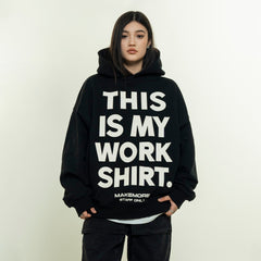 MAKEMORE THIS IS MY WORK SHIRT Hoodie