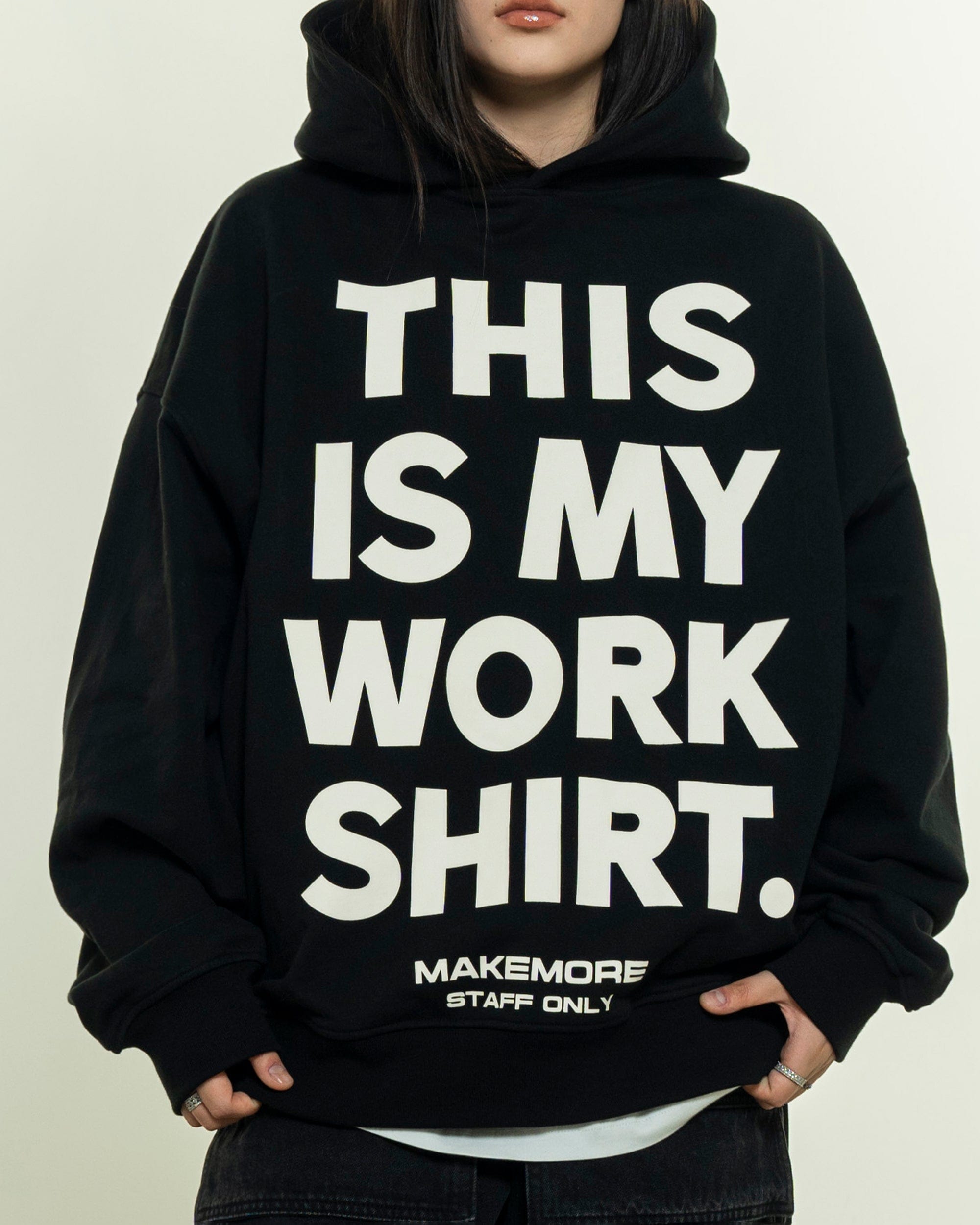 MAKEMORE THIS IS MY WORK SHIRT Hoodie