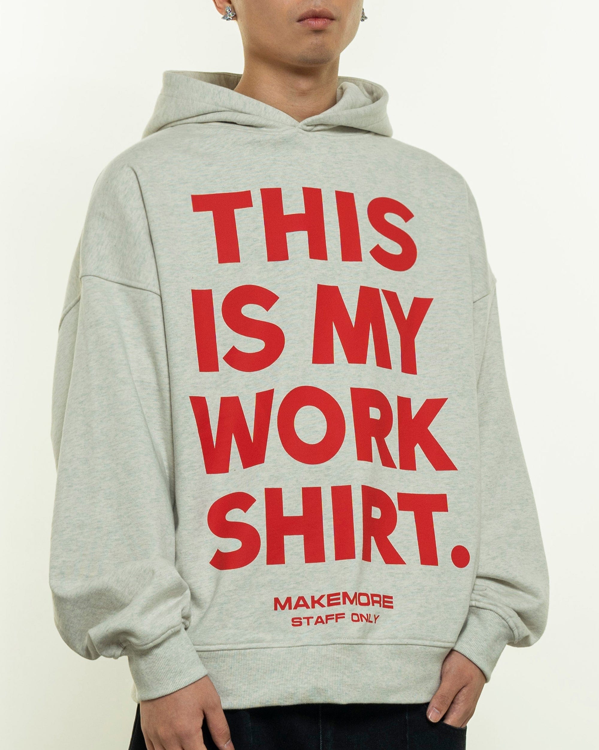 MAKEMORE THIS IS MY WORK SHIRT Hoodie