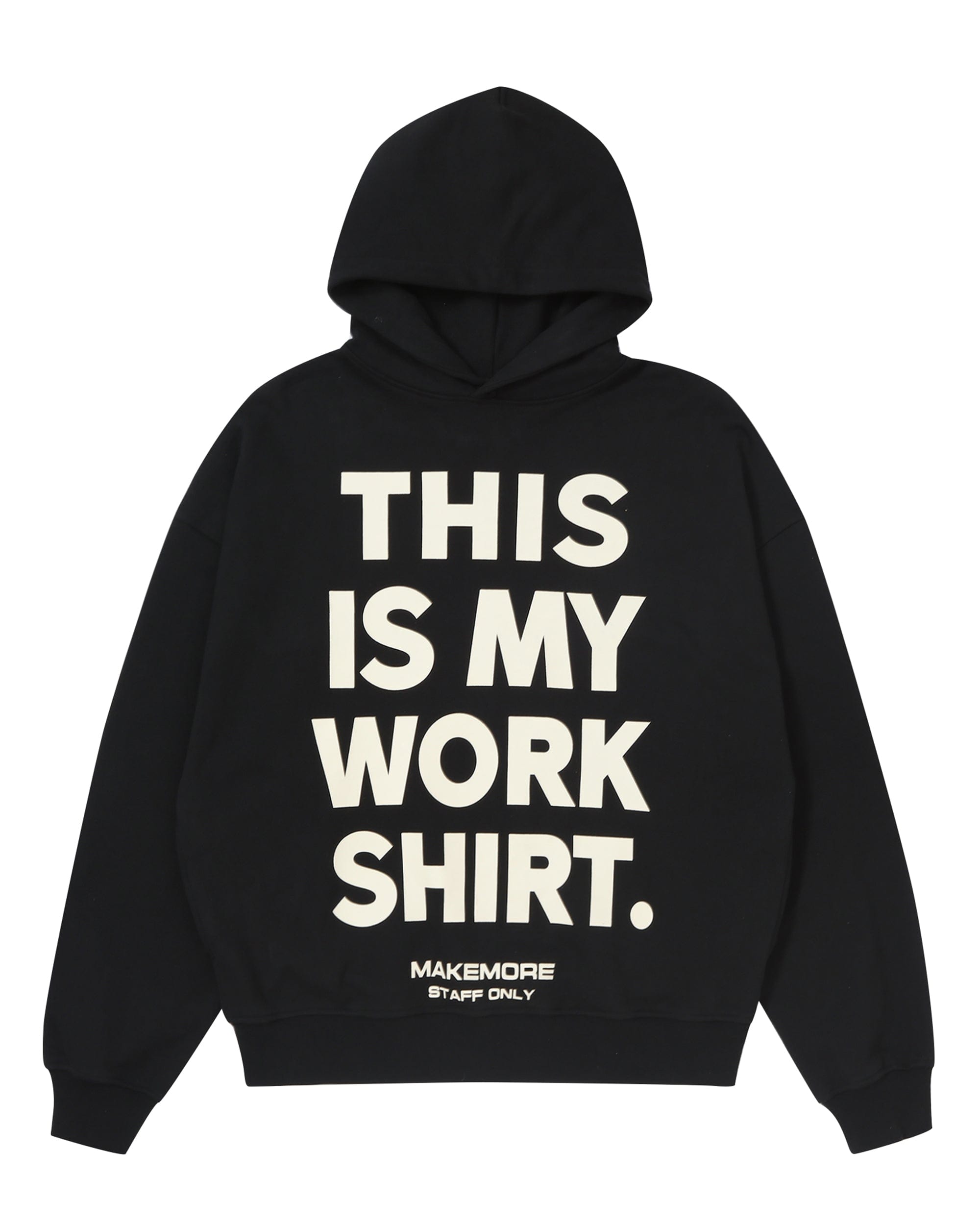 MAKEMORE THIS IS MY WORK SHIRT Hoodie