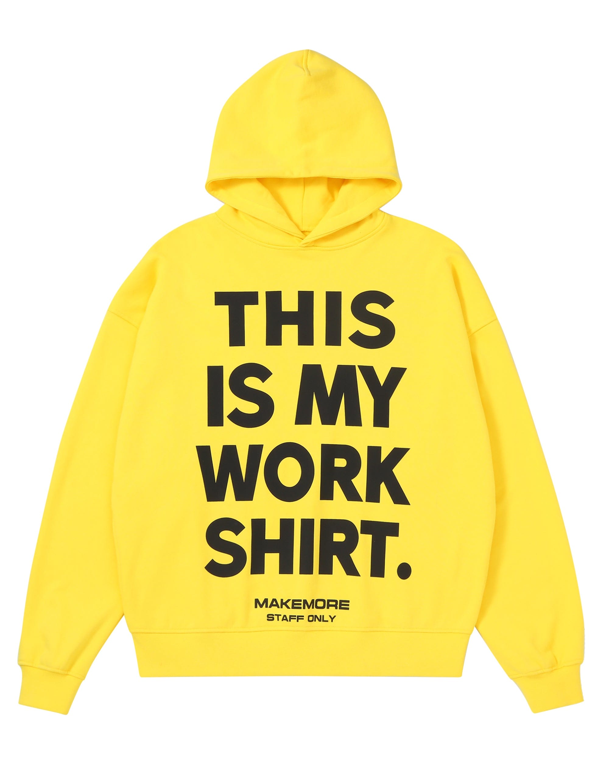 MAKEMORE THIS IS MY WORK SHIRT Hoodie