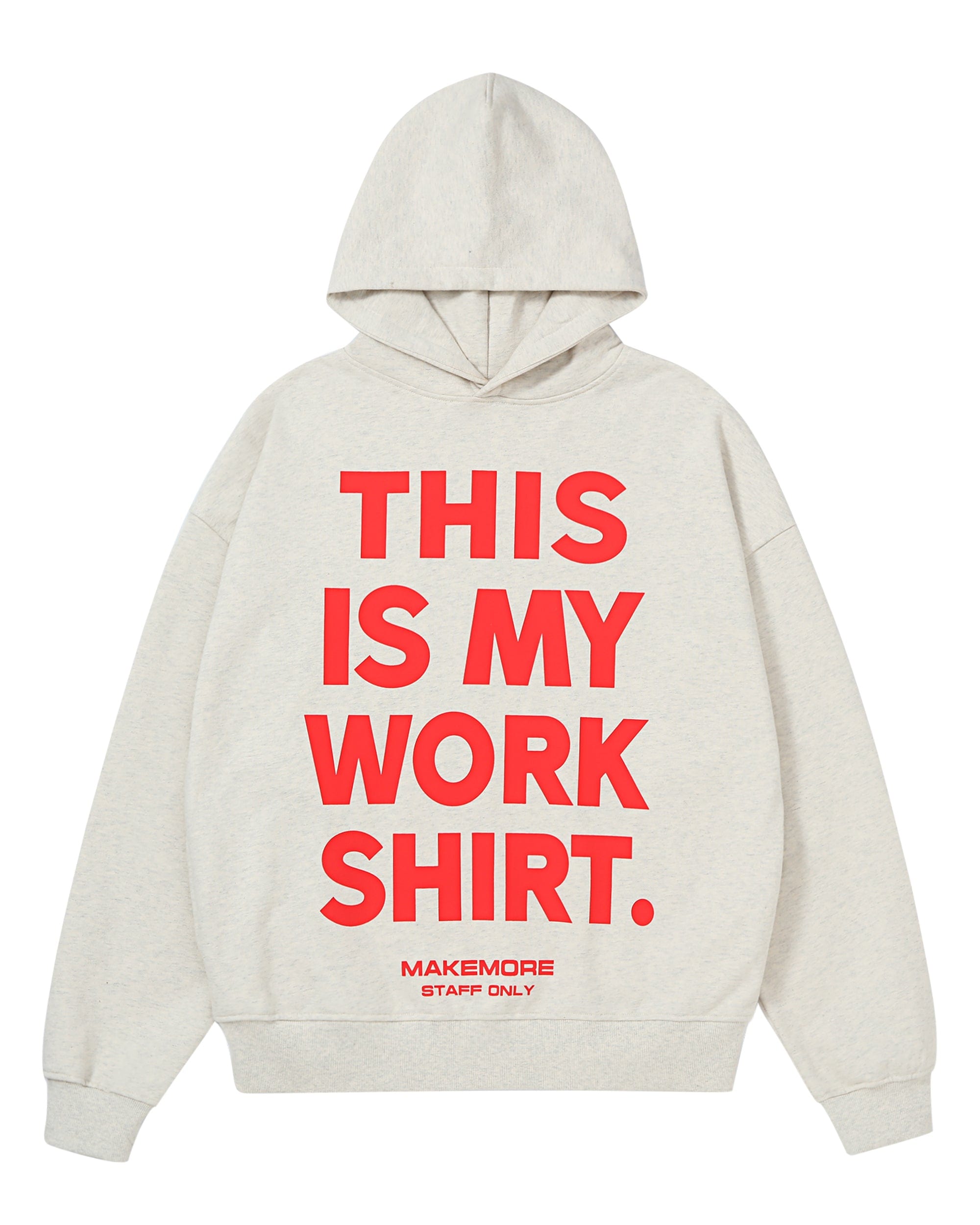 MAKEMORE THIS IS MY WORK SHIRT Hoodie